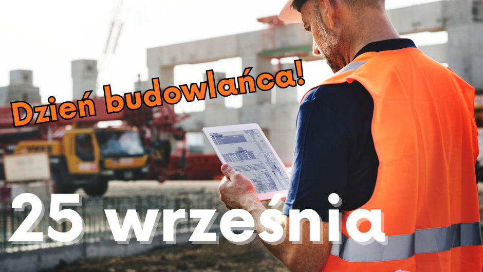 Obchodzimy Dzień Budowlańca!