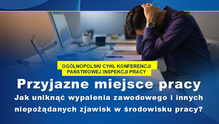Konferencja „Przyjazne miejsce pracy. Jak uniknąć wypalenia zawodowego i innych niepożądanych zjawisk w środowisku pracy?”