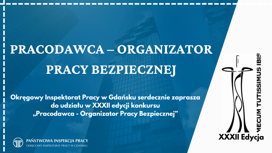 Zapraszamy do udziału w XXXII edycji konkursu „Pracodawca - Organizator Pracy Bezpiecznej” 