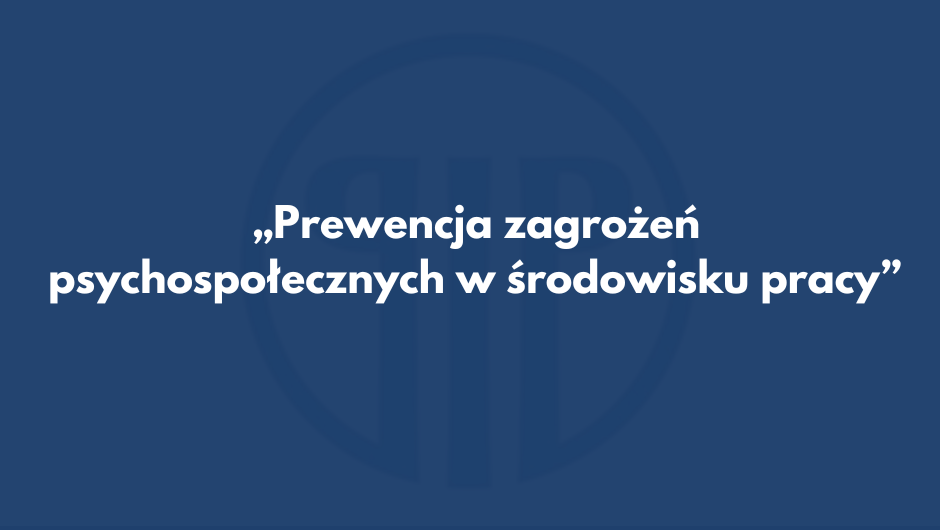 Zapraszamy pracodawców do udziału w programie „Prewencja zagrożeń psychospołecznych w środowisku pracy”