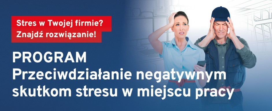 Zapraszamy pracodawców do udziału w programie „Przeciwdziałanie negatywnym skutkom stresu w miejscu pracy”