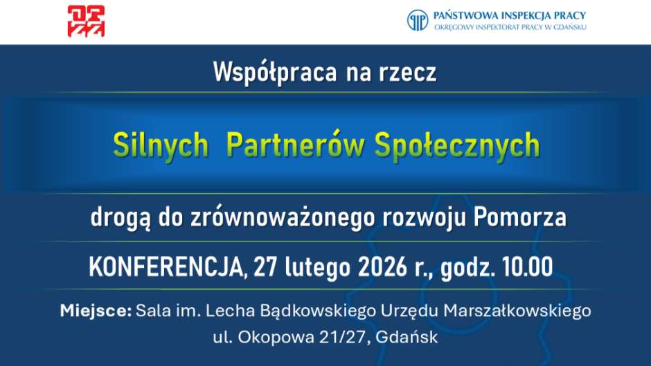 Wspólnie z OPZZ organizujemy konferencję pt. „Współpraca na rzecz Silnych Partnerów Społecznych drogą do zrównoważonego rozwoju Pomorza”.