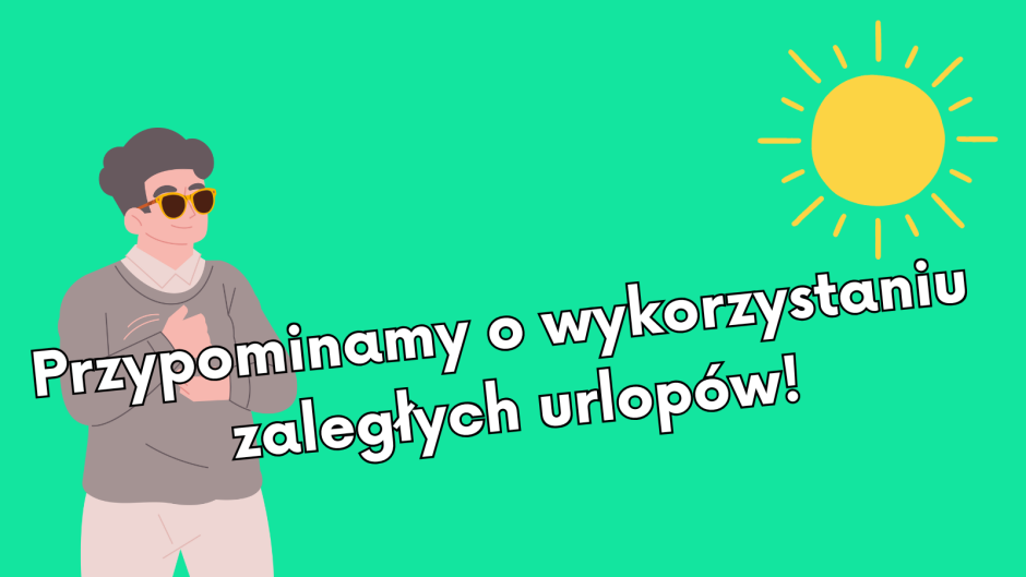 Przypominamy o wykorzystaniu zaległych urlopów!